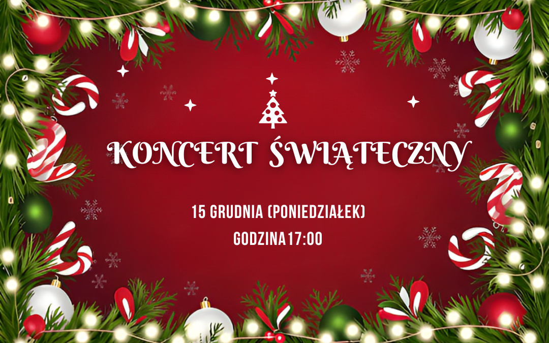 Koncert Świąteczny – zapraszamy 15 grudnia!